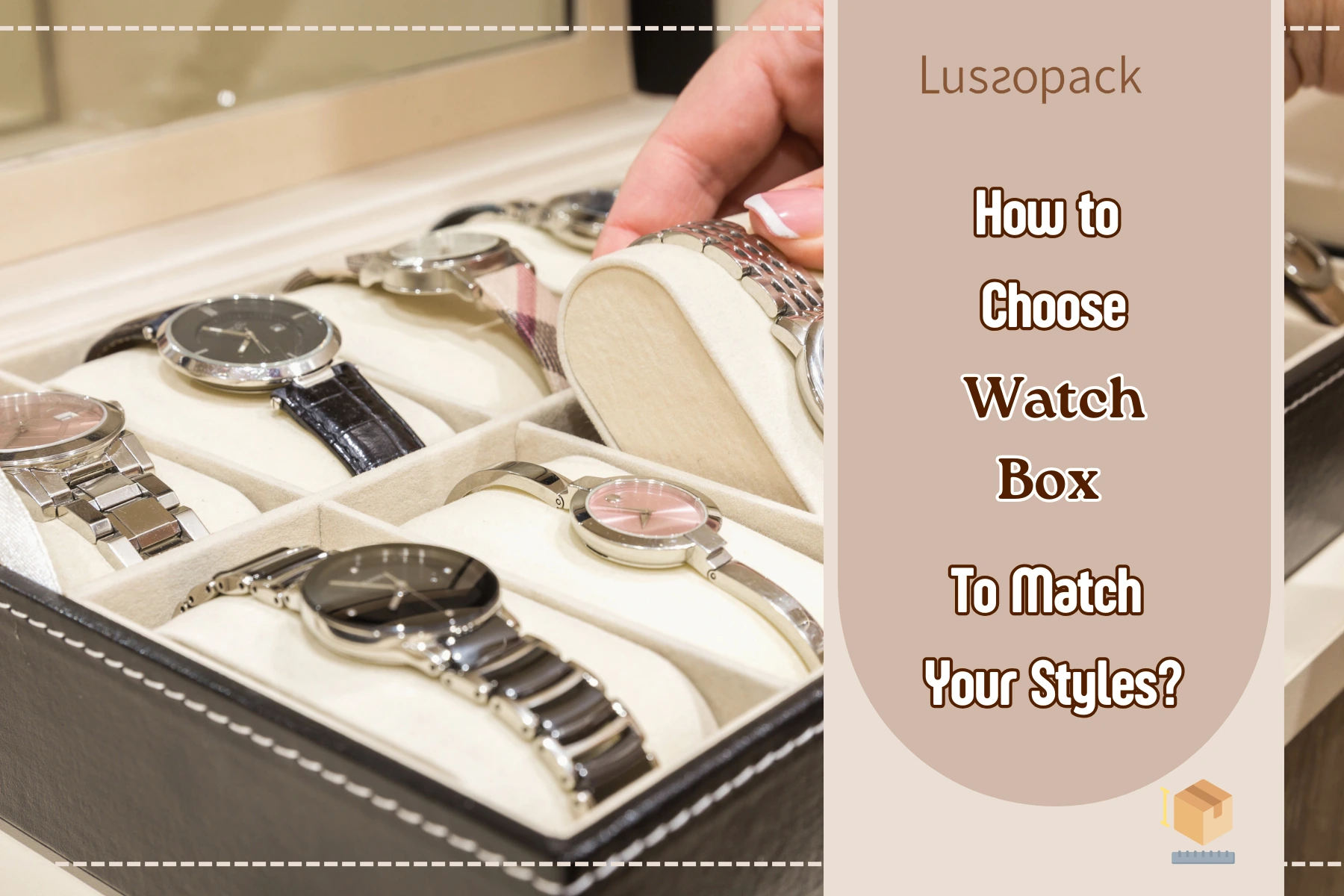 How to Choose a Watch Box To Match Your Styles?