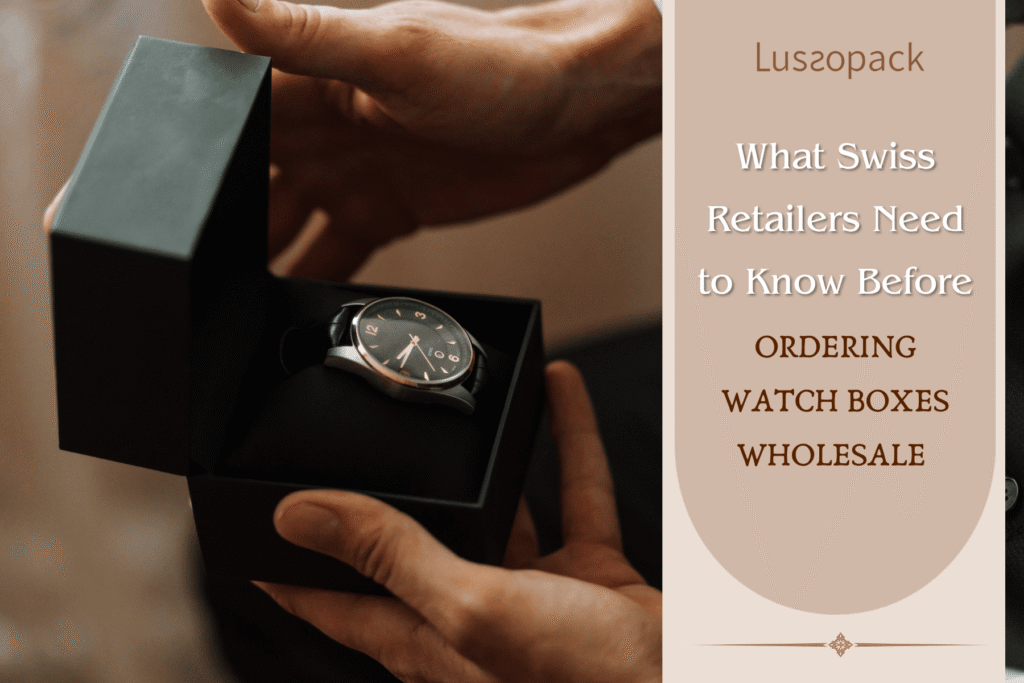 Ordering Watch Boxes Wholesale in Switzerland